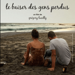Le Baiser des Gens Perdus directed by Gregory Lucilly - Sound Editing, Sound Effects, 5.1 Mixed by pascal 'pako' Flork